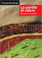 La partita di calcio. Etnologia di una passione - Christian Bromberger - Libro Editori Riuniti 1999, Comunicaz. e scienze sociali. Opere varie | Libraccio.it