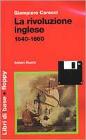 La rivoluzione inglese (1640-1660). Con floppy disk - Giampiero Carocci - Libro Editori Riuniti 1998, Storia Opere varie | Libraccio.it