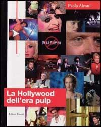 La hollywood dell'era pulp. Dalle prime riviste pulp al cinema di Tarantino - Paolo Aleotti - Libro Editori Riuniti 1999, Capitali della cultura | Libraccio.it