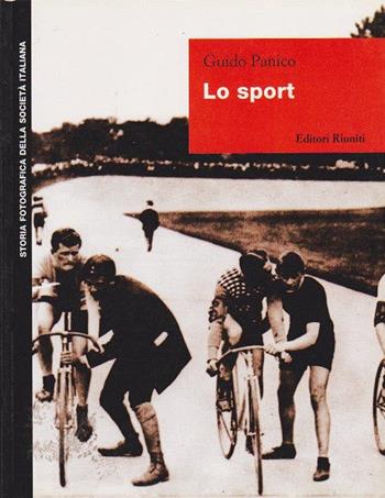 Lo sport - Guido Panico - Libro Editori Riuniti 1998, Storia fotografica della società italiana | Libraccio.it