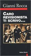 Caro revisionista ti scrivo... - Gianni Rocca - Libro Editori Riuniti 1998, Primo piano | Libraccio.it