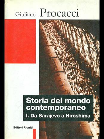 Storia del mondo contemporaneo. Vol. 1: Da Sarajevo a Hiroshima. - Giuliano Procacci - Libro Editori Riuniti 1999, Biblioteca di storia | Libraccio.it