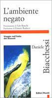 L' ambiente negato. Viaggio nell'Italia dei dissesti - Daniele Biacchessi - Libro Editori Riuniti 1999, Primo piano | Libraccio.it