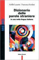 Dizionario delle parole straniere in uso nella lingua italiana - Achille Lucarini, Francesca Scrofani - Libro Editori Riuniti 1999, Letteratura. Opere varie | Libraccio.it