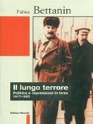 Il lungo terrore. Politica e repressioni in Urss (1917-1953) - Fabio Bettanin - Libro Editori Riuniti 1999, Biblioteca di storia | Libraccio.it