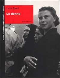 Le donne - Lucia Motti - Libro Editori Riuniti 1999, Storia fotografica della società italiana | Libraccio.it