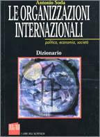 Le organizzazioni internazionali. Politica, economie, società - Antonio Soda - Libro Editori Riuniti 1999, Saggi. Politica | Libraccio.it