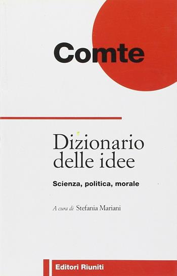 Dizionario delle idee - Auguste Comte - Libro Editori Riuniti 1999, Filosofia. Opere varie | Libraccio.it