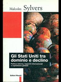 Gli Stati Uniti tra dominio e declino. Politica interna, rapporti internazionali e capitalismo globale - Malcolm Sylvers - Libro Editori Riuniti 1999, Biblioteca di storia | Libraccio.it