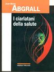 I ciarlatani della salute - Jean-Marie Abgrall - Libro Editori Riuniti 1999, Scienze. Opere varie | Libraccio.it