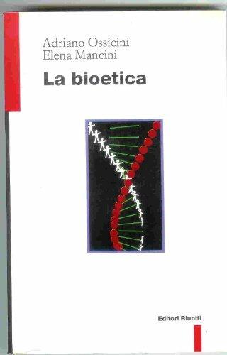 La bioetica - Adriano Ossicini, Elena Mancini - Libro Editori Riuniti 1999, Scienze. Opere varie | Libraccio.it