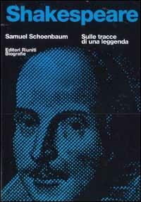 Shakespeare. Sulle tracce di una leggenda - Samuel Schoenbaum - Libro Editori Riuniti 1999, Letteratura. Opere varie | Libraccio.it