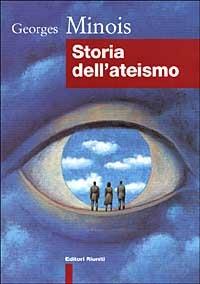 Storia dell'ateismo - Georges Minois - Libro Editori Riuniti 2000, Religione. Opere varie | Libraccio.it