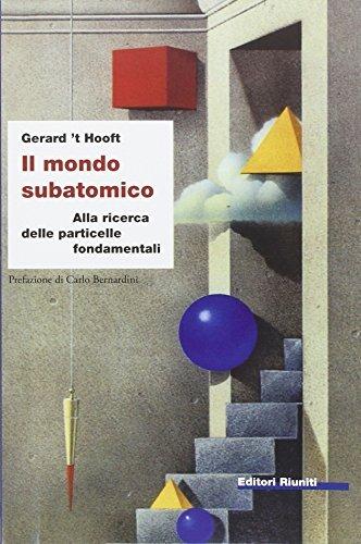 Il mondo subatomico. Alla ricerca delle particelle fondamentali - Gerard 'T Hooft - Libro Editori Riuniti 1999, Futura | Libraccio.it