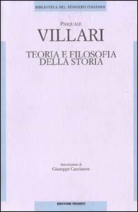 Teoria e filosofia della storia - Pasquale Villari - Libro Editori Riuniti 1999, Filosofia. Opere varie | Libraccio.it