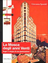 La mosca degli anni Venti. Sogni e utopie di una generazione - Giovanna Spendel - Libro Editori Riuniti 1999, Capitali della cultura | Libraccio.it