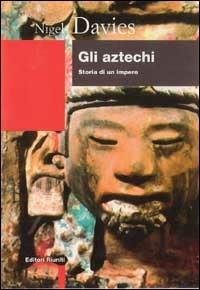 Gli aztechi - Nigel Davies - Libro Editori Riuniti 1999, Biblioteca di storia | Libraccio.it