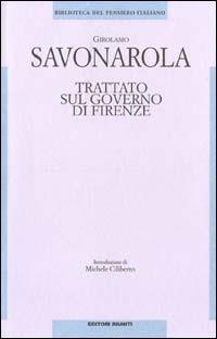 Trattato sul governo di Firenze - Girolamo Savonarola - Libro Editori Riuniti 1999, Filosofia. Opere varie | Libraccio.it