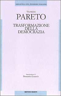 Trasformazione della democrazia - Vilfredo Pareto - Libro Editori Riuniti 1999, Filosofia. Opere varie | Libraccio.it