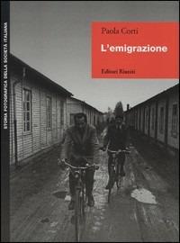 L' emigrazione - Paola Corti - Libro Editori Riuniti 1999, Storia fotografica della società italiana | Libraccio.it