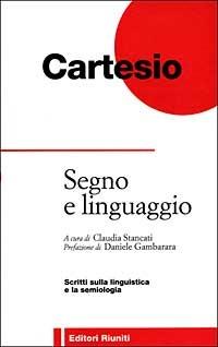 Segno e linguaggio - Renato Cartesio - Libro Editori Riuniti 1999, Filosofia. Opere varie | Libraccio.it