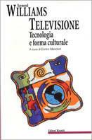 Televisione, tecnologia e forma culturale. E altri scritti sulla TV - Raymond Williams - Libro Editori Riuniti 2000, Comunicaz. e scienze sociali. Opere varie | Libraccio.it