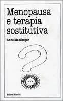 Menopausa e terapia sostitutiva - Anne McGregor - Libro Editori Riuniti 2000, Il medico di famiglia | Libraccio.it