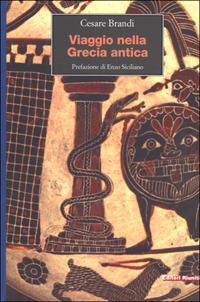 Viaggio nella Grecia antica - Cesare Brandi - Libro Editori Riuniti 2000, Viaggi d'autore | Libraccio.it