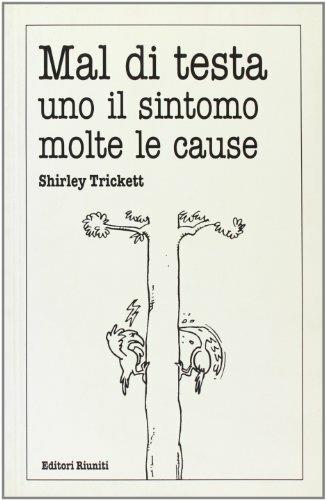 Mal di testa. Uno il sintomo molte le cause - Shirley Trickett - Libro Editori Riuniti 2000, Il medico di famiglia | Libraccio.it