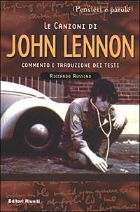 Le canzoni di John Lennon - Riccardo Russino, Paola De Rosa - Libro Editori Riuniti 2000, Pensieri e parole | Libraccio.it