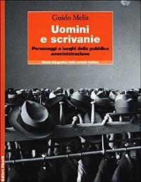 Uomini e scrivanie. Personaggi e luoghi della pubblica amministrazione - Guido Melis - Libro Editori Riuniti 2000, Storia fotografica. Nuova serie | Libraccio.it