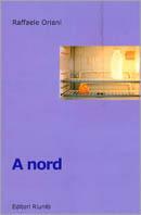 A Nord. Volti e storie dal tetto d'Europa - Raffaele Oriani - Libro Editori Riuniti 2000, Le rane | Libraccio.it