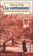 La confessione. Un prete gay racconta la sua storia - Marco Politi - Libro Editori Riuniti 2000, Primo piano | Libraccio.it