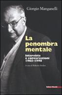 La penombra mentale. Interviste e conversazioni 1965-1990 - Giorgio Manganelli - Libro Editori Riuniti 2000, Letteratura. Opere varie | Libraccio.it
