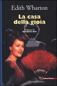 La casa della gioia - Edith Wharton - Libro Editori Riuniti 2000, Biblioteca letteratura | Libraccio.it