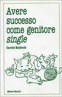 Avere successo come genitore single - Carole Baldock - Libro Editori Riuniti 2000, Lo psicologo di famiglia | Libraccio.it