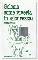 Gelosia, come viverla in «Sicurezza» - Windy Dryden - Libro Editori Riuniti 2000, Lo psicologo di famiglia | Libraccio.it
