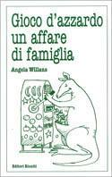 Gioco d'azzardo, un affare di famiglia - Angela Willans - Libro Editori Riuniti 2000, Lo psicologo di famiglia | Libraccio.it