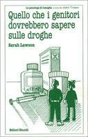 Quello che i genitori dovrebbero sapere sulle droghe - Sarah Lawson - Libro Editori Riuniti 2000, Lo psicologo di famiglia | Libraccio.it