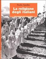 La religione degli italiani - Paolo Apolito - Libro Editori Riuniti 2001, Storia fotografica. Nuova serie | Libraccio.it
