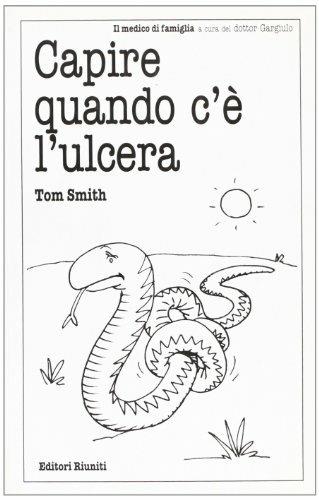 Capire quando c'è l'ulcera - Tom Smith - Libro Editori Riuniti 2001, Il medico di famiglia | Libraccio.it