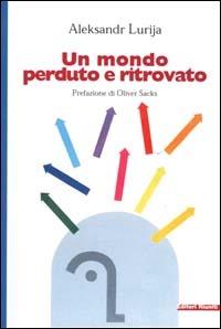 Un mondo perduto e ritrovato - Aleksandr Lurija - Libro Editori Riuniti 2001, Filosofia. Opere varie | Libraccio.it
