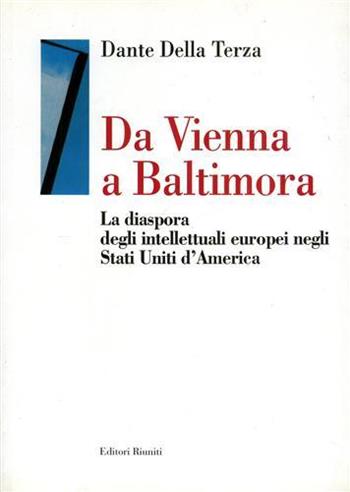 Da Vienna a Baltimora. La diaspora degli intellettuali europei negli Stati Uniti d'America  - Libro Editori Riuniti 2001, Storia Opere varie | Libraccio.it