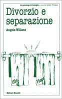 Divorzio e separazione - Angela Willans - Libro Editori Riuniti 2001, Lo psicologo di famiglia | Libraccio.it
