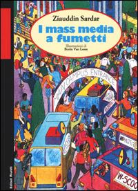 I mass media a fumetti - Ziauddin Sardar - Libro Editori Riuniti 2001, Comunicaz. e scienze sociali. Opere varie | Libraccio.it