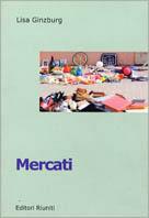 Mercati. Viaggio nell'Italia che vende - Lisa Ginzburg - Libro Editori Riuniti 2001, Le rane | Libraccio.it