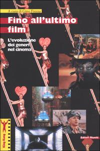 Fino all'ultimo film. L'evoluzione dei generi nel cinema  - Libro Editori Riuniti 2001, King Kong. Studi di cinema e comunicaz. | Libraccio.it