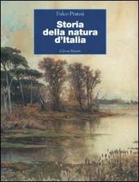 Storia della natura d'Italia - Fulco Pratesi - Libro Editori Riuniti 2001, Storia Opere varie | Libraccio.it