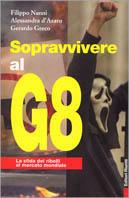 Sopravvivere al G8. La sfida dei ribelli al mercato mondiale - Alessandra D'Asaro, Filippo Nanni, Gerardo Greco - Libro Editori Riuniti 2001, Primo piano | Libraccio.it