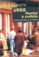 URSS. Perché è crollata? Ipotesi sulla fine di un impero - Adriano Guerra - Libro Editori Riuniti 2001, Biblioteca di storia | Libraccio.it